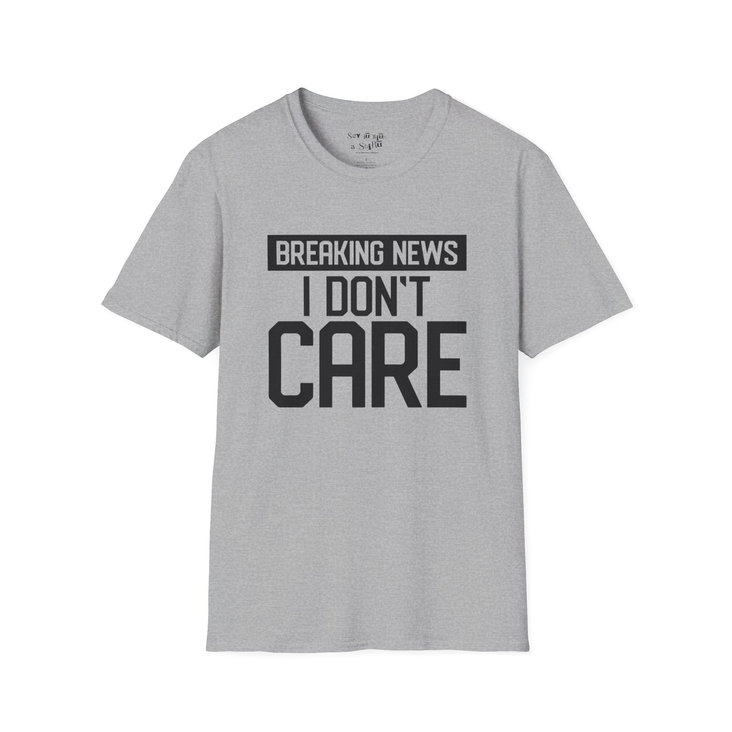 Breaking News I Don't Care Tee Shirt