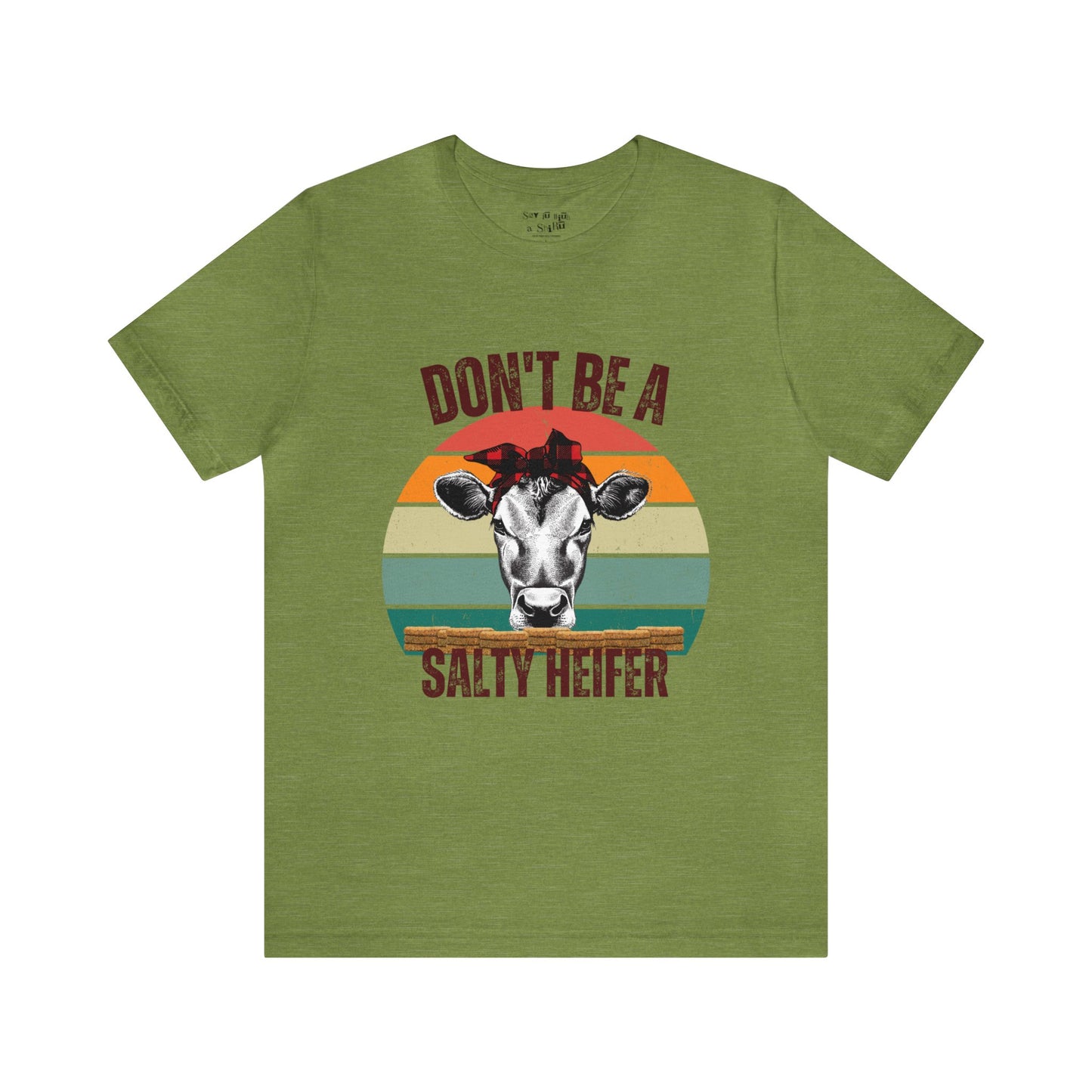 Don't Be A Salty Heifer Tee Shirt