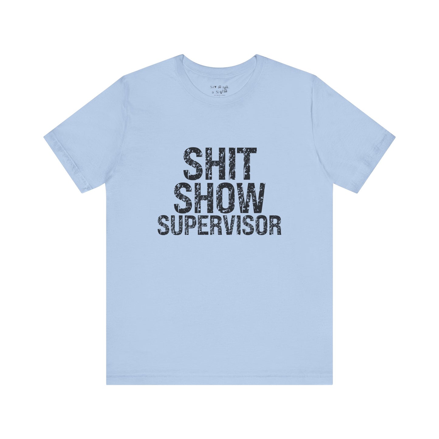 Shit Show Supervisor Tee Shirt