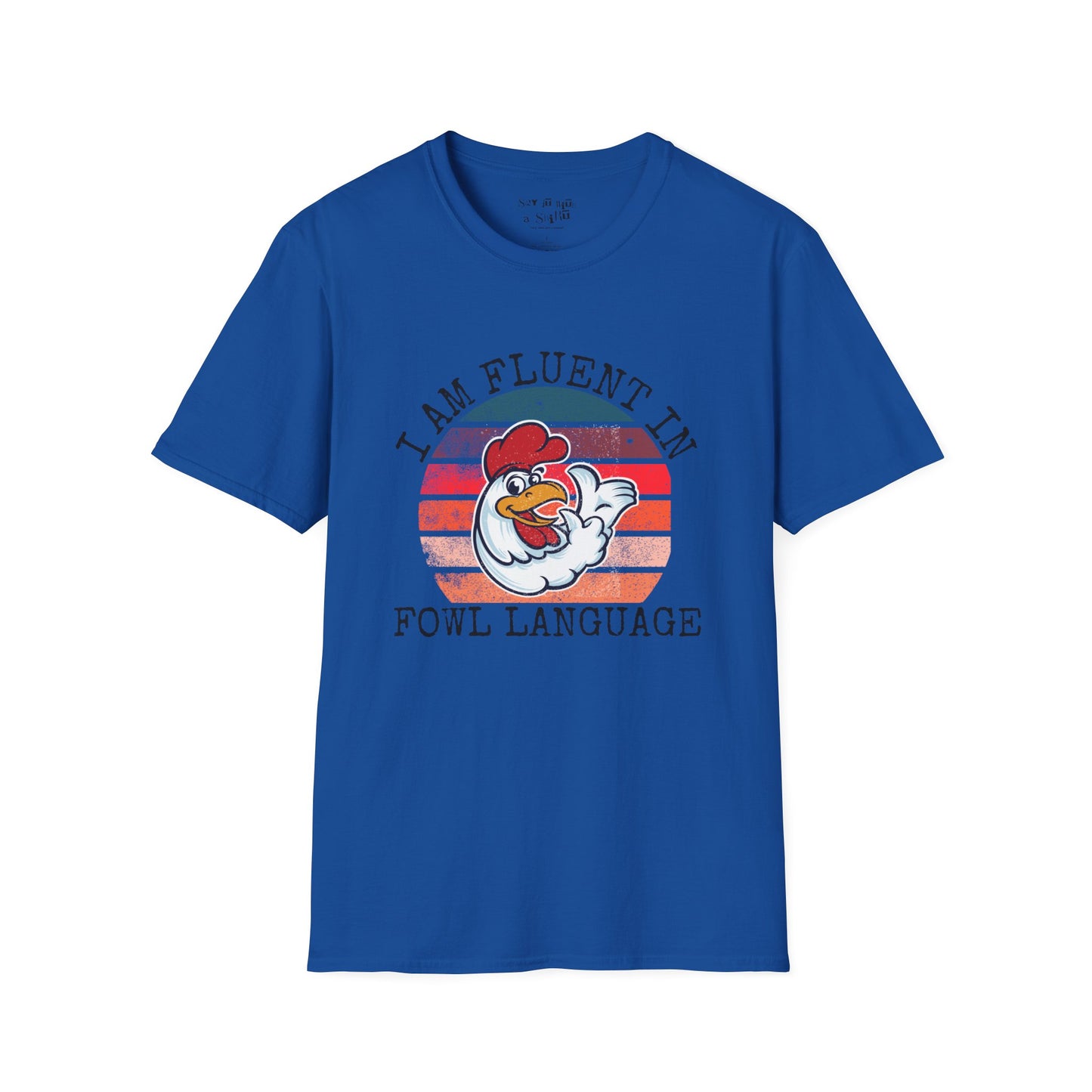 I am Fluent in Fowl Language Tee Shirt