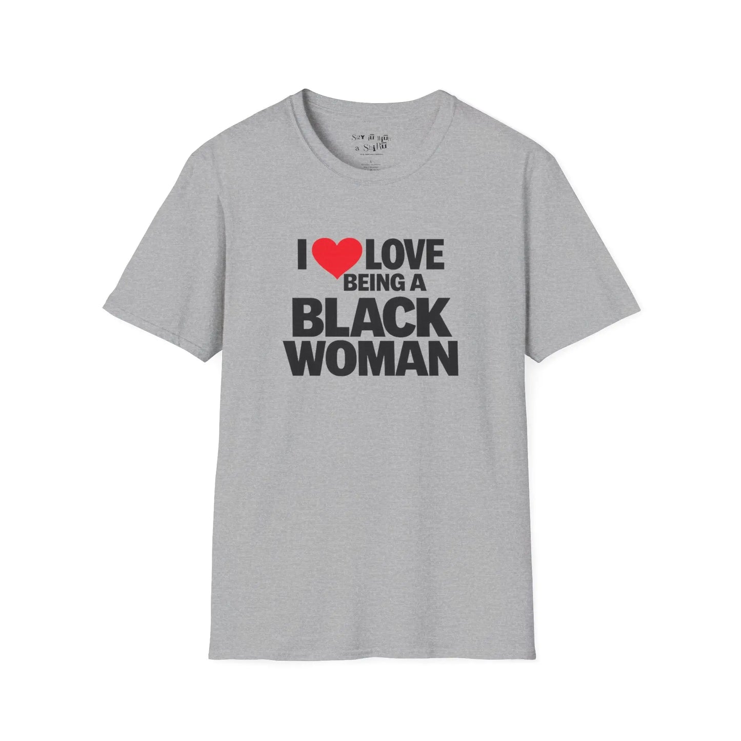 I Love Being a Black Woman Tee Shirt Printify