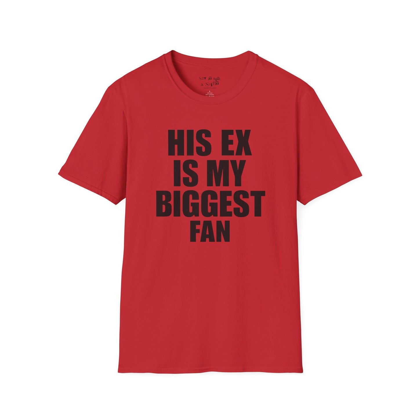 His Ex Is My Biggest Fan Tee Shirt