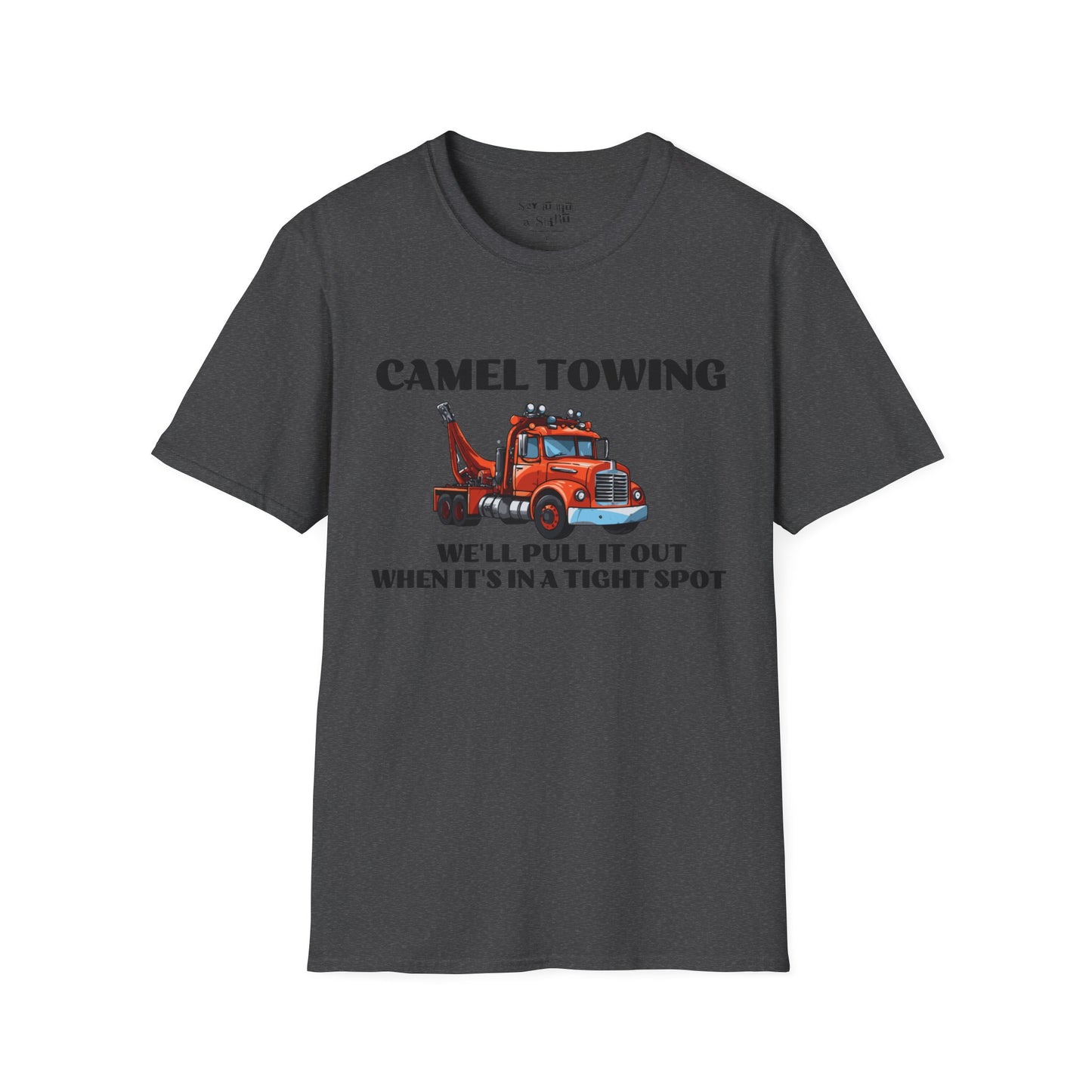 Camel Towing, We'll Pull It Out When It's in a Tight Spot Tee Shirt