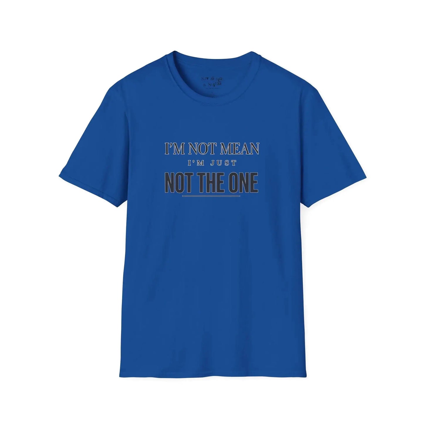 I'm Not Mean, I'm Just Not The One Tee Shirt Printify