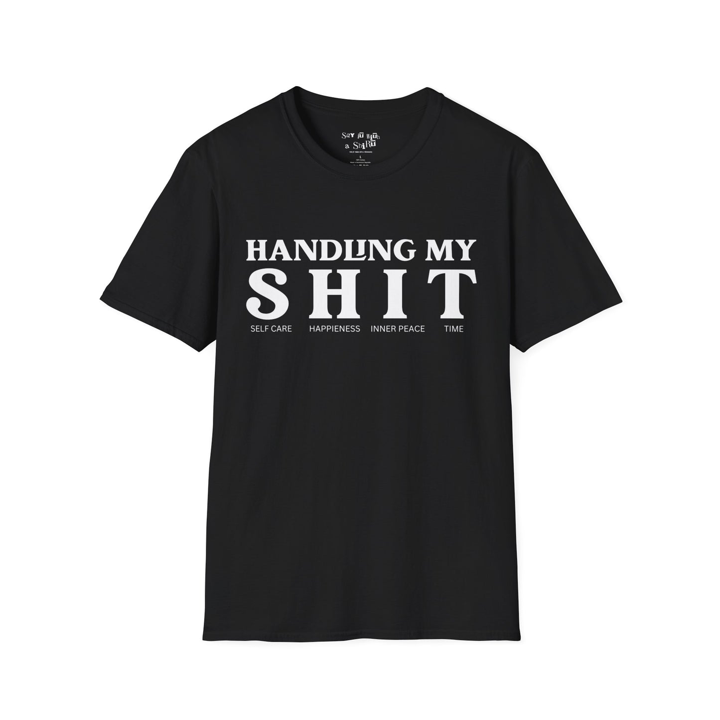 Handling My Shit, Self-care, Happiness, Inner Peace, Time Tee Shirt