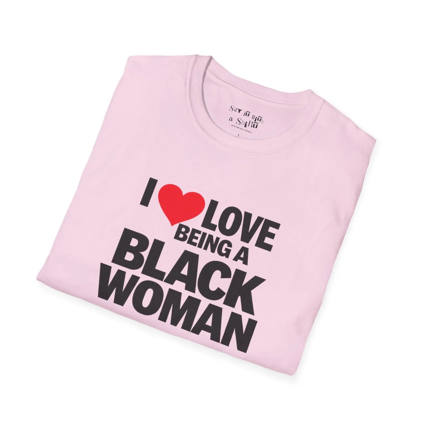 I Love Being a Black Woman Tee Shirt Printify