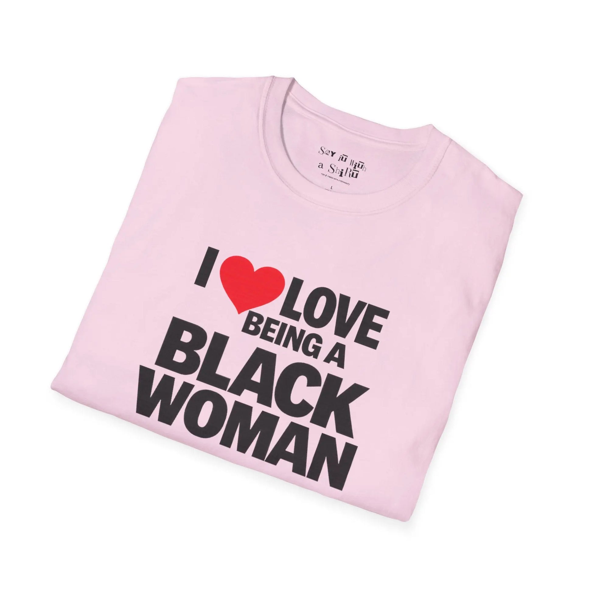 I Love Being a Black Woman Tee Shirt Printify