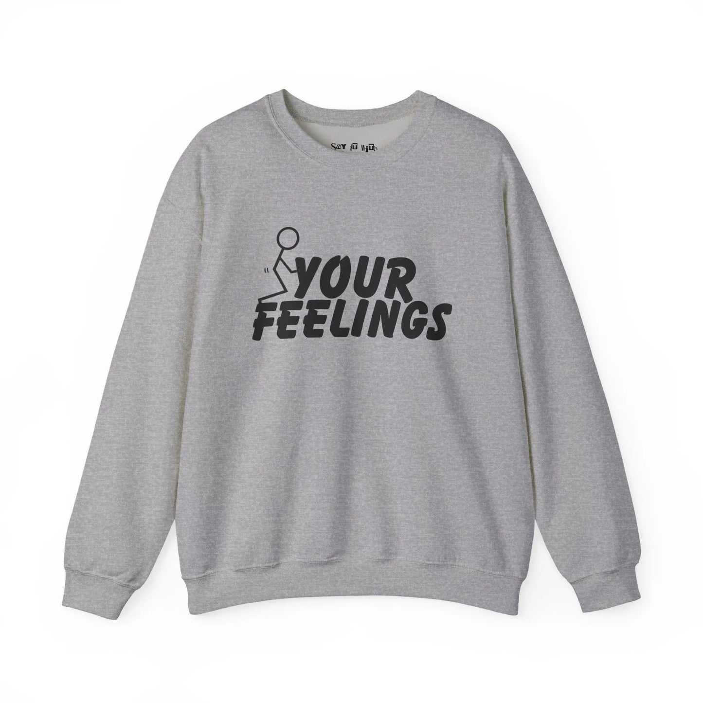 F Your Feelings Sweatshirt Printify