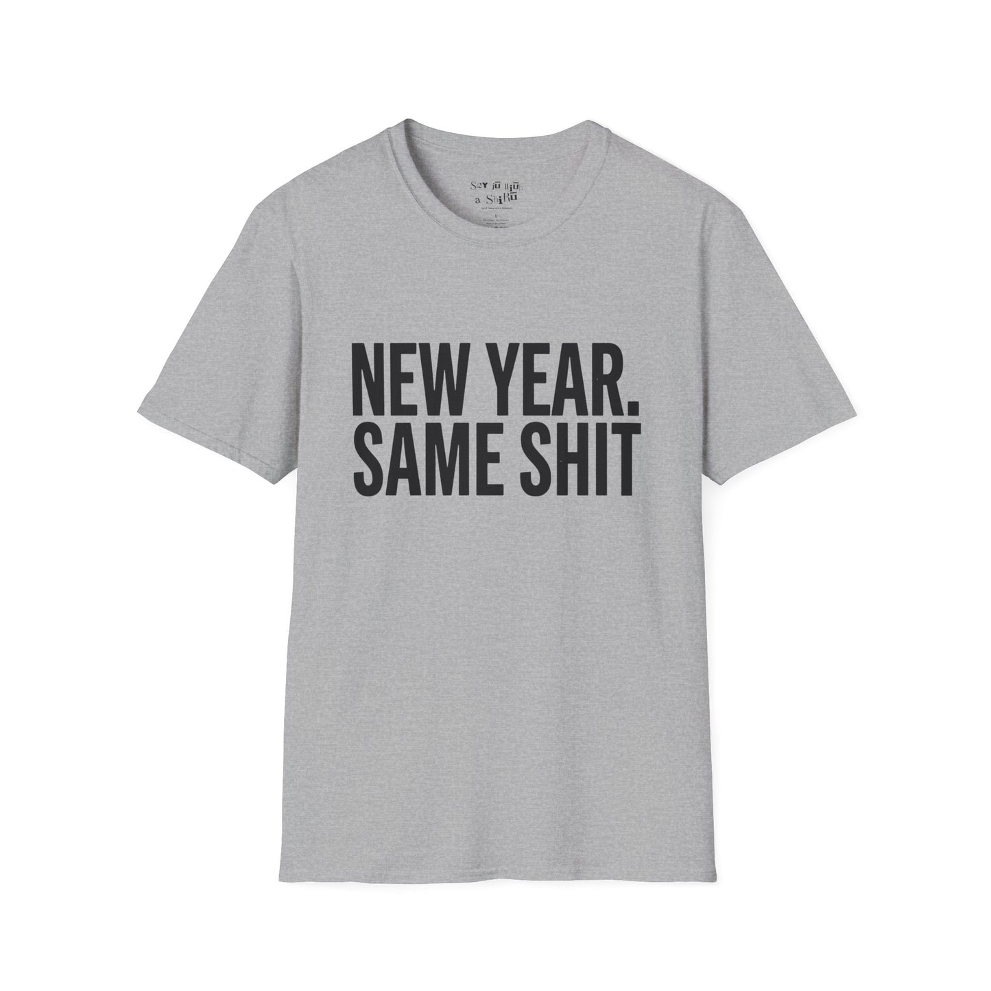 New Year. Same SH*T Tee Shirt