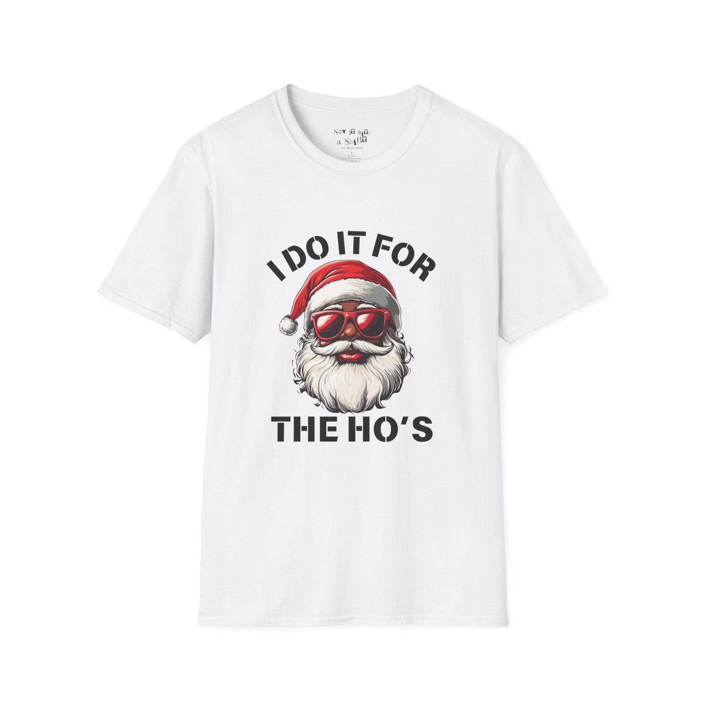 I Do It for the Ho's Shirt, Funny Santa with Sunglasses Tee Shirt