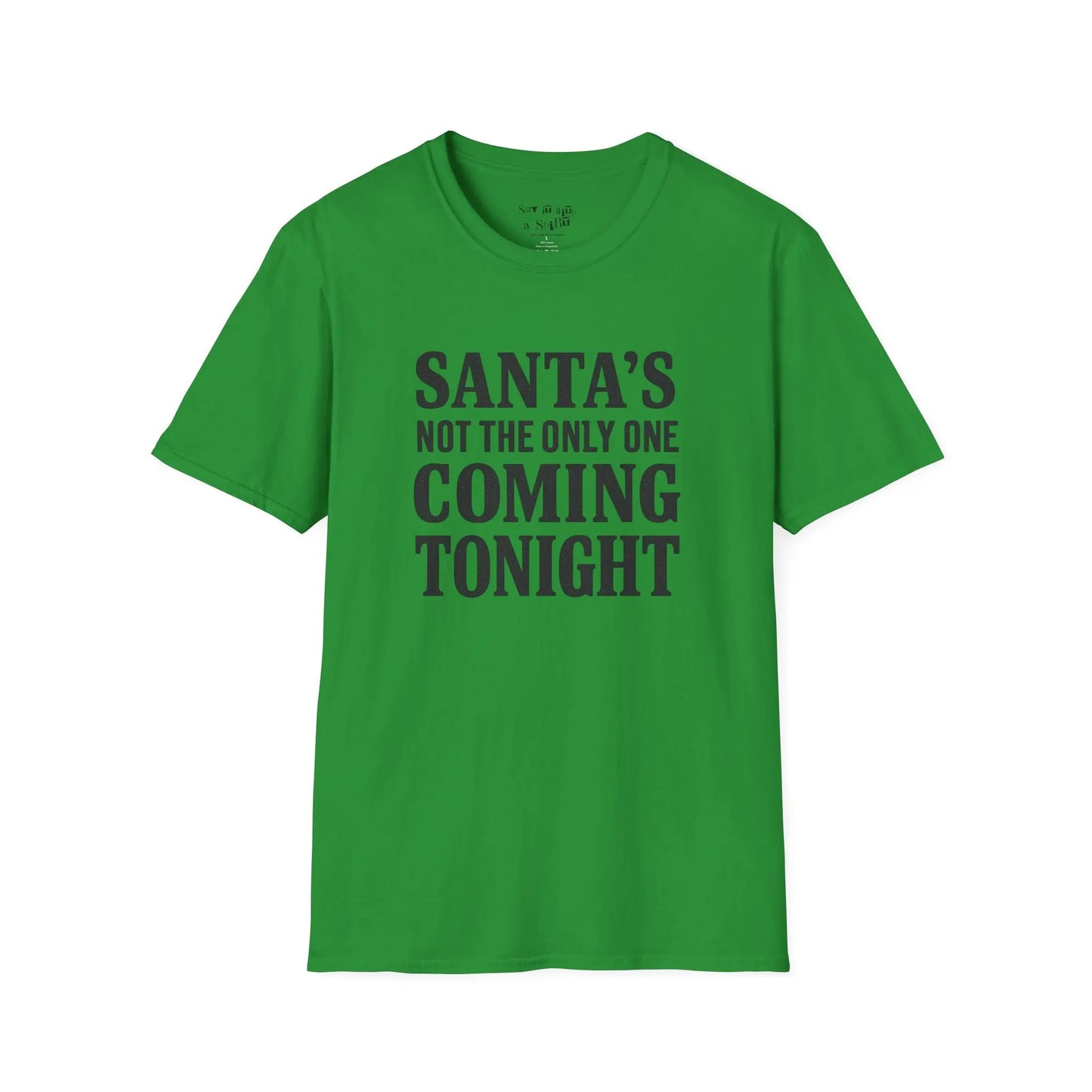 Santa’s Not the Only One Coming Tonight Shirt Printify