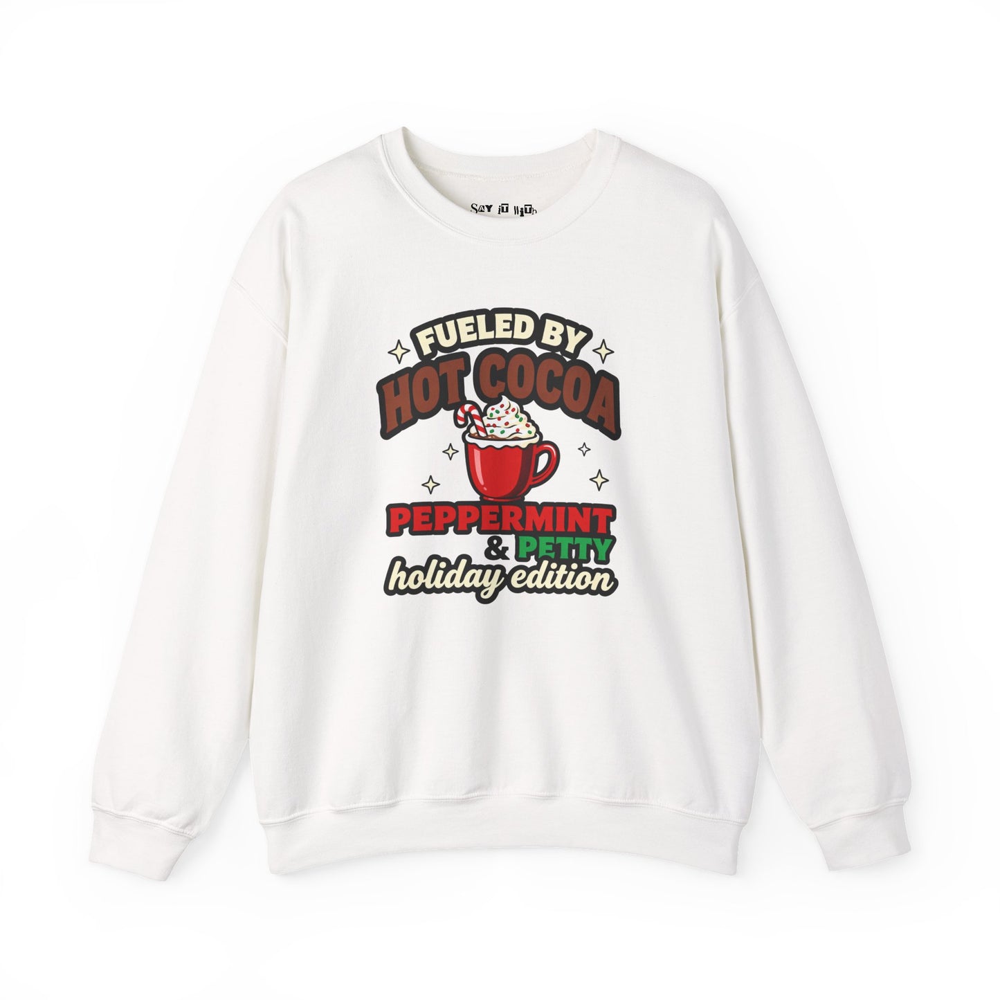 Fueled by Hot Cocoa, Peppermint & Petty – Holiday Edition Sweatshirt