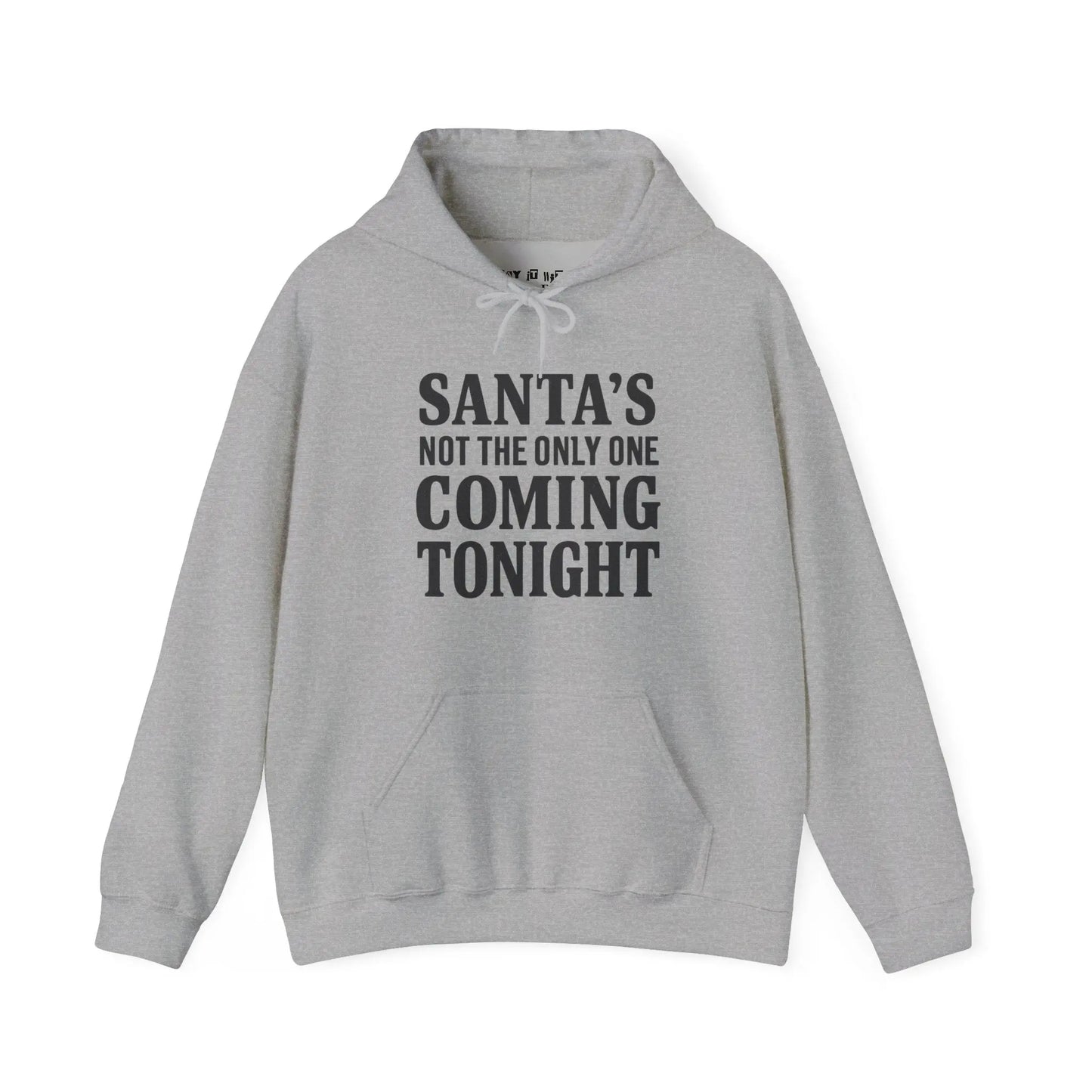 Santa’s Not the Only One Coming Tonight Hoodie Printify