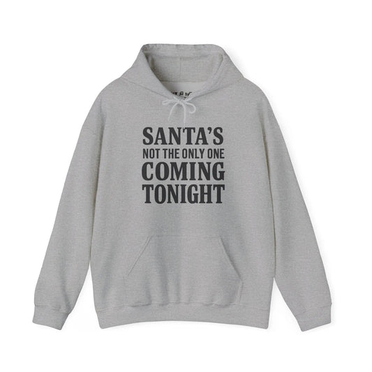 Santa’s Not the Only One Coming Tonight Hoodie Printify