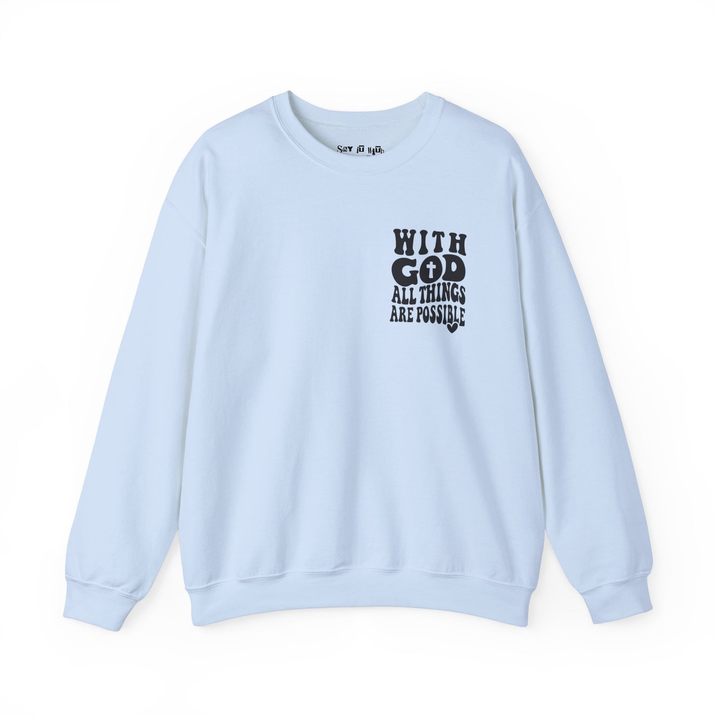 With God All Things Are Possible Sweatshirt