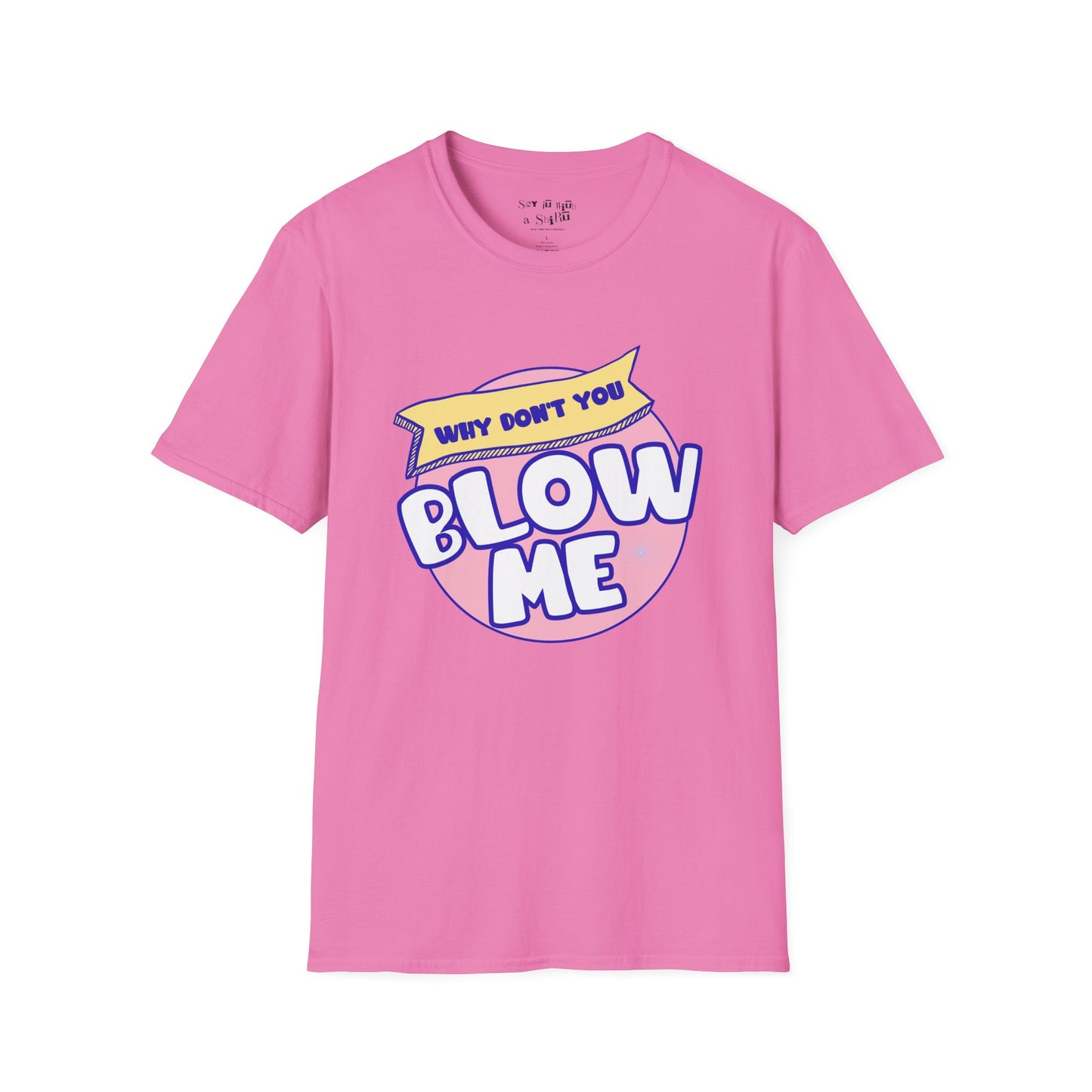 Funny Retro “Why Don’t You Blow Me Tee Shirt