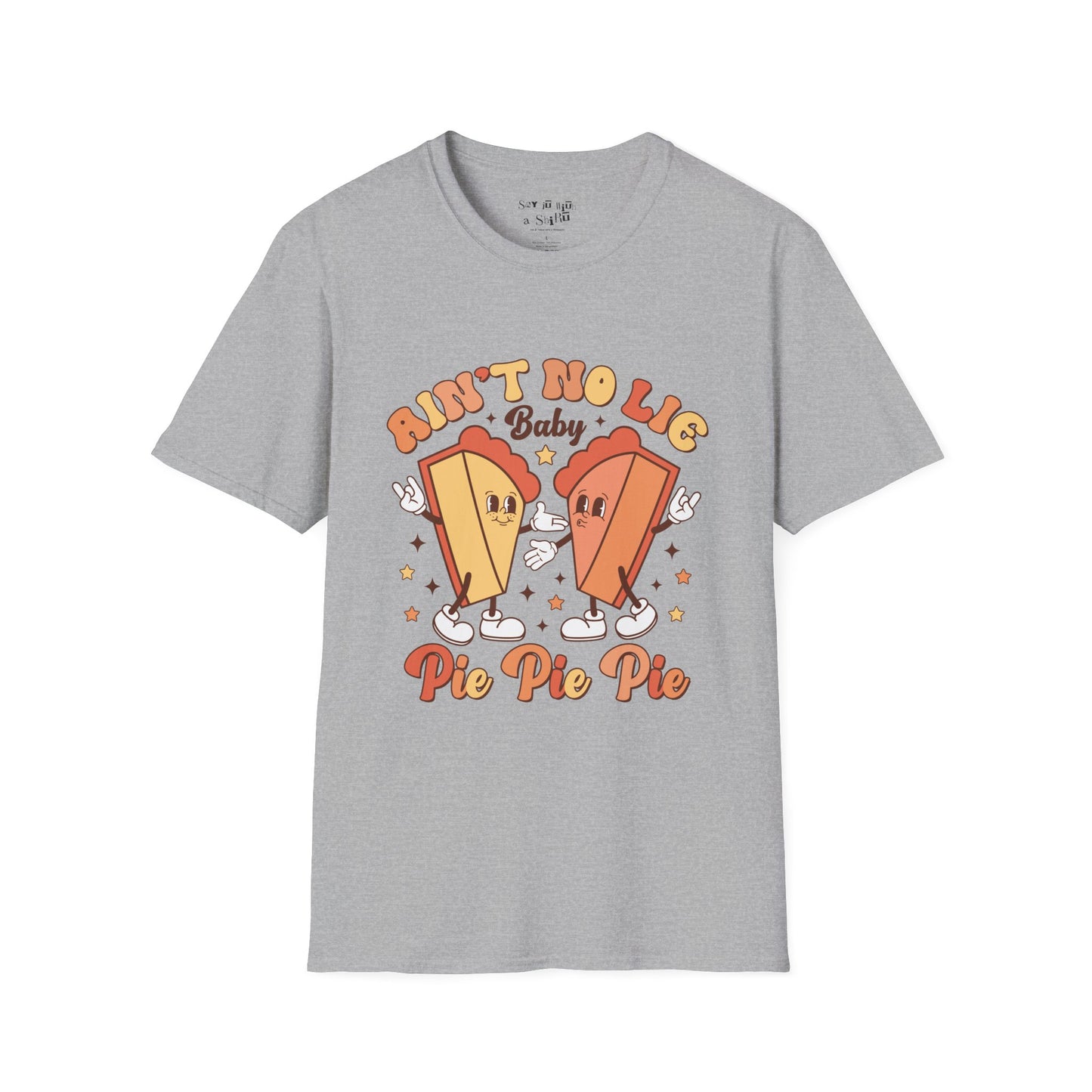 Ain’t No Lie Baby… Pie Pie Pie Thanksgiving T-Shirt