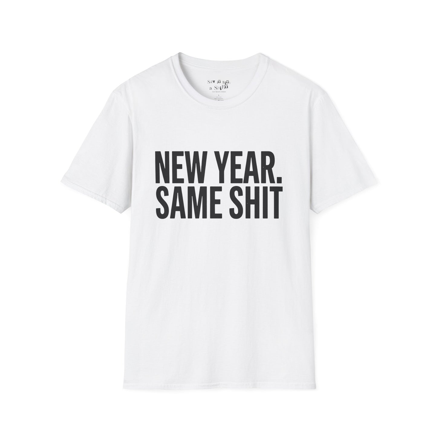 New Year. Same SH*T Tee Shirt