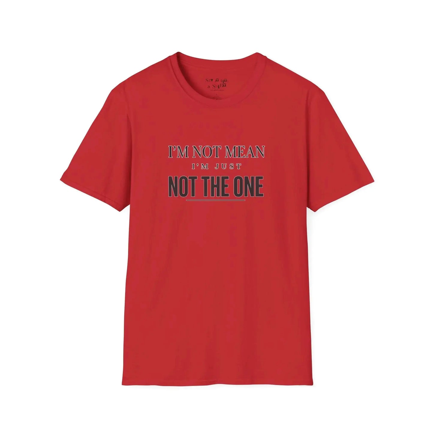 I'm Not Mean, I'm Just Not The One Tee Shirt Printify