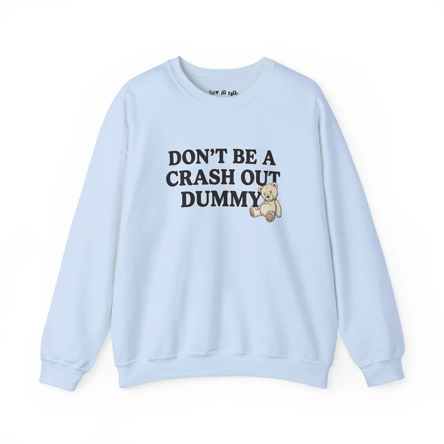 Don’t Be a Crash Out Dummy Sweatshirt Printify