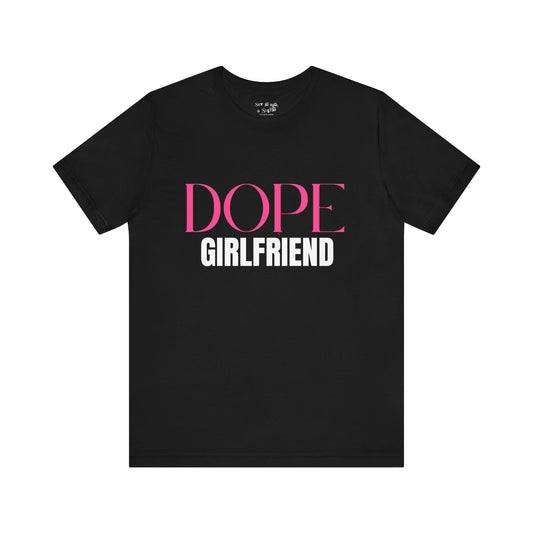 Dope Girlfriend Tee Shirt