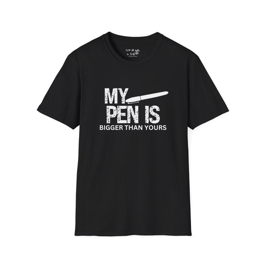 My Pen Is Bigger Than Yours Tee Shirt