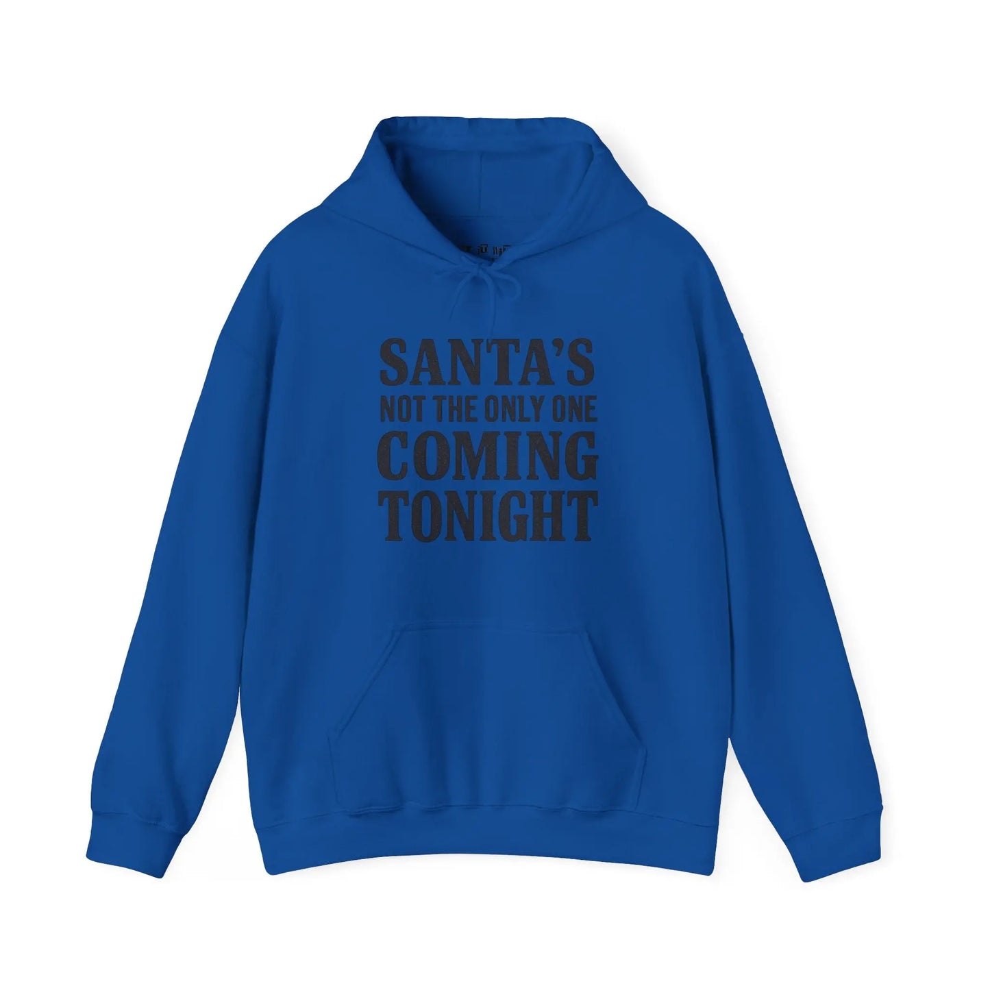 Santa’s Not the Only One Coming Tonight Hoodie Printify