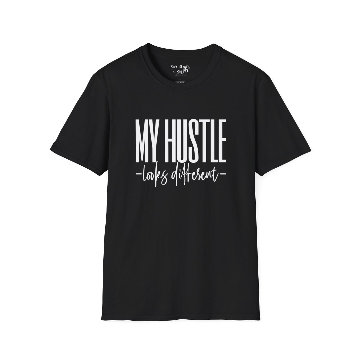 My Hustle Looks Different Tee Shirt