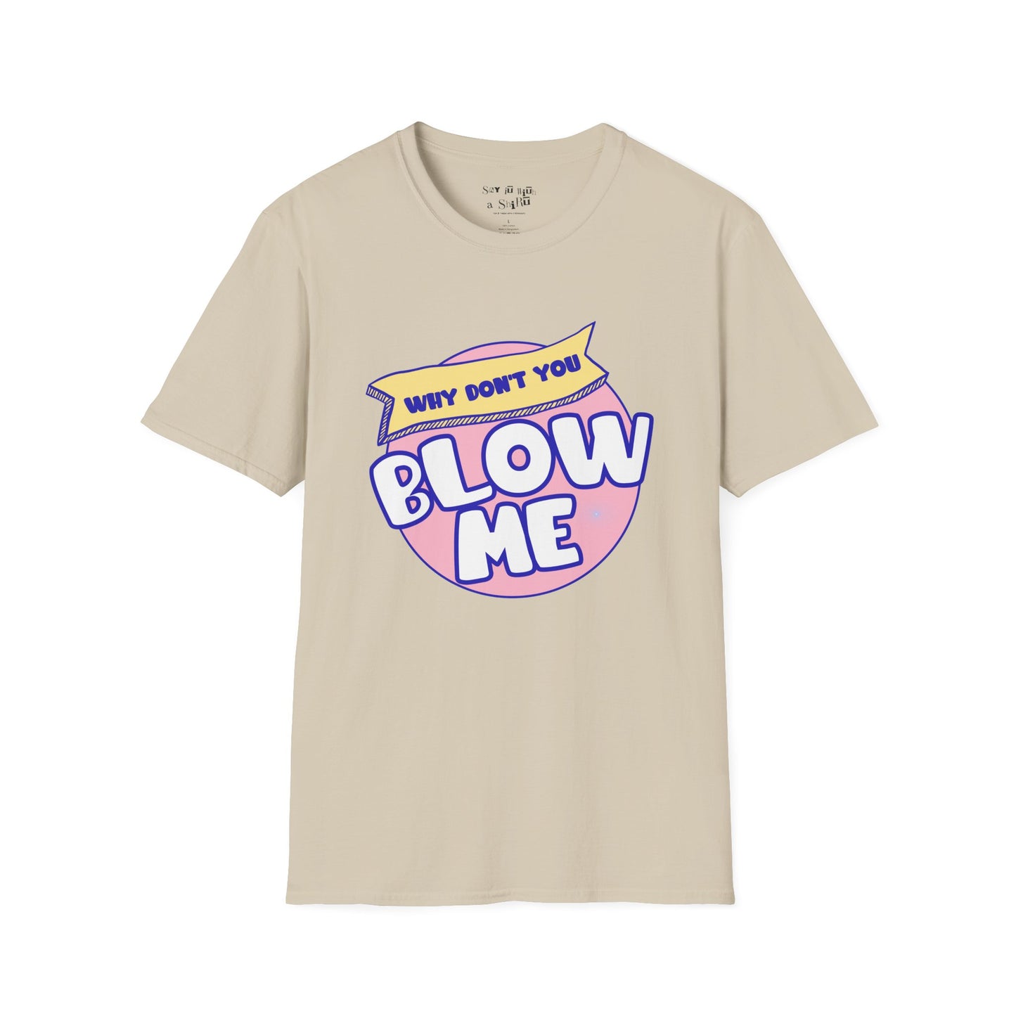 Funny Retro “Why Don’t You Blow Me Tee Shirt