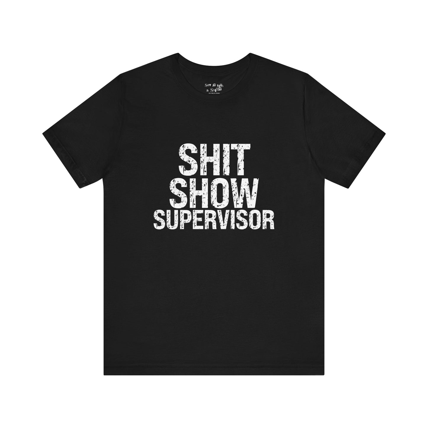 Shit Show Supervisor Tee Shirt