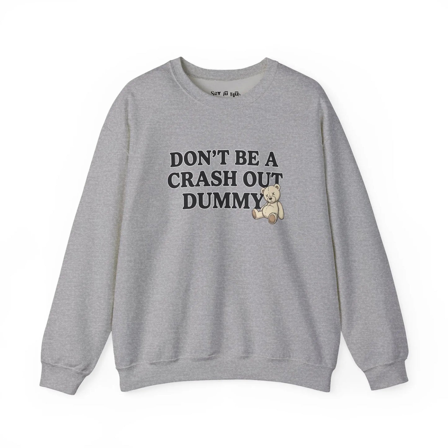 Don’t Be a Crash Out Dummy Sweatshirt Printify