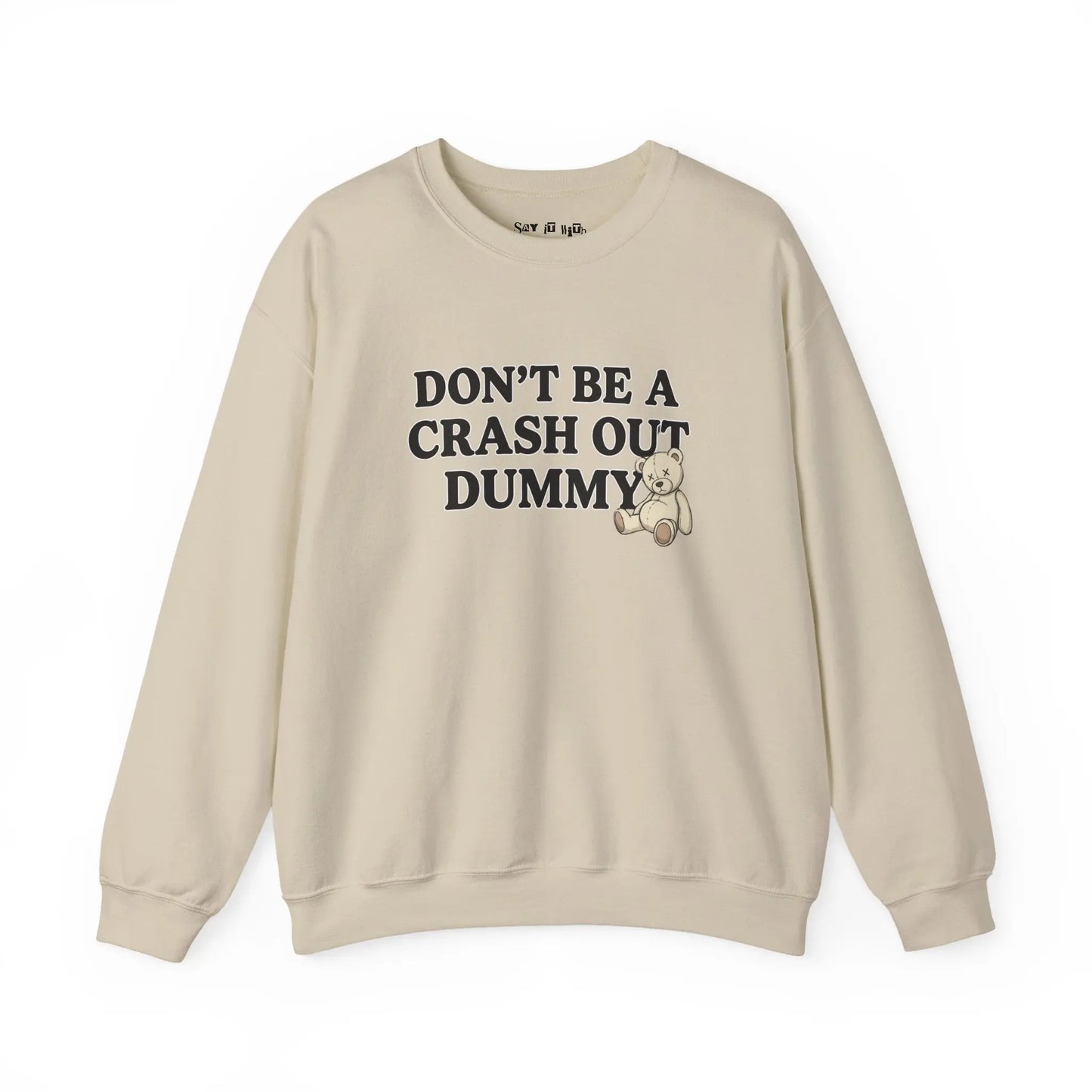 Don’t Be a Crash Out Dummy Sweatshirt Printify