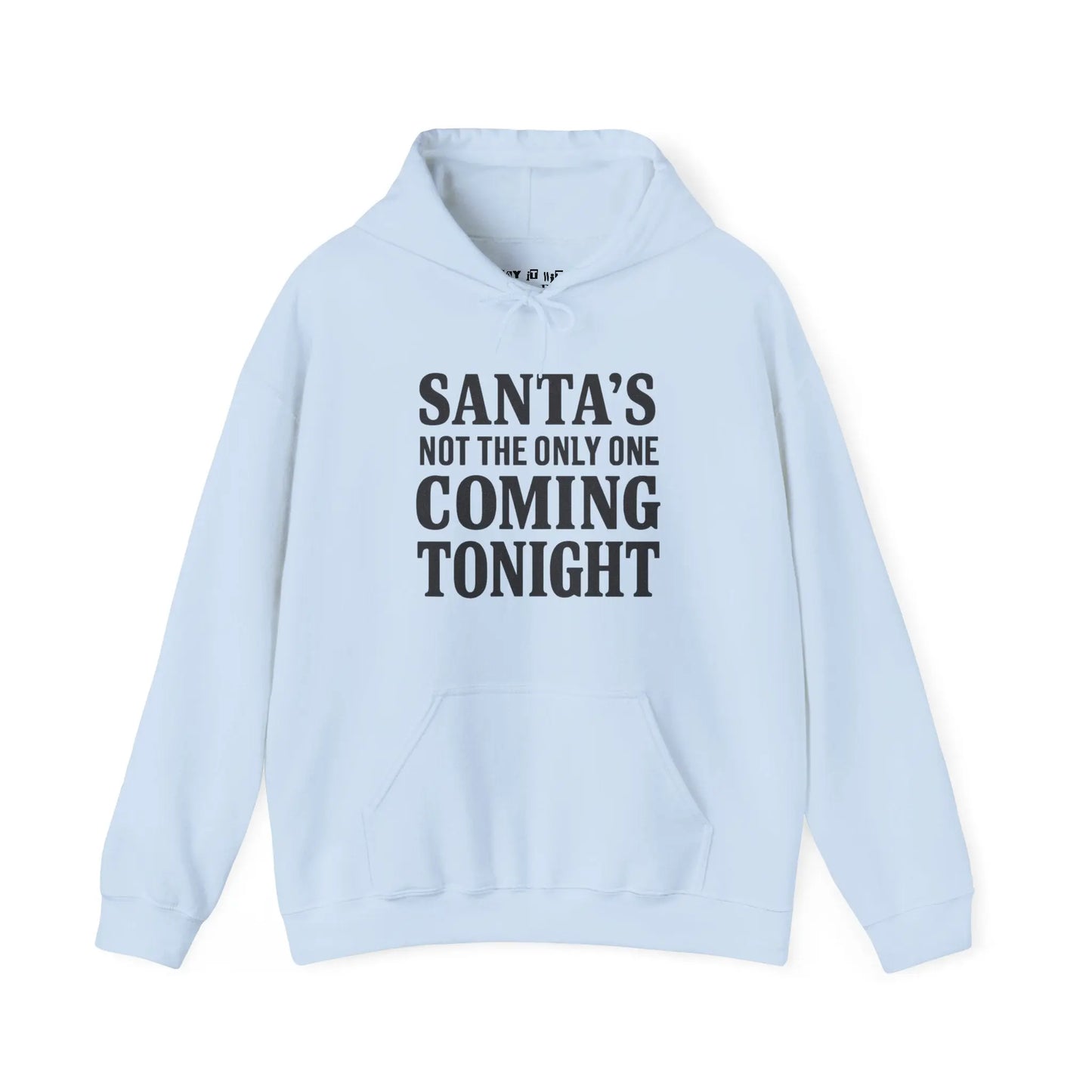 Santa’s Not the Only One Coming Tonight Hoodie Printify