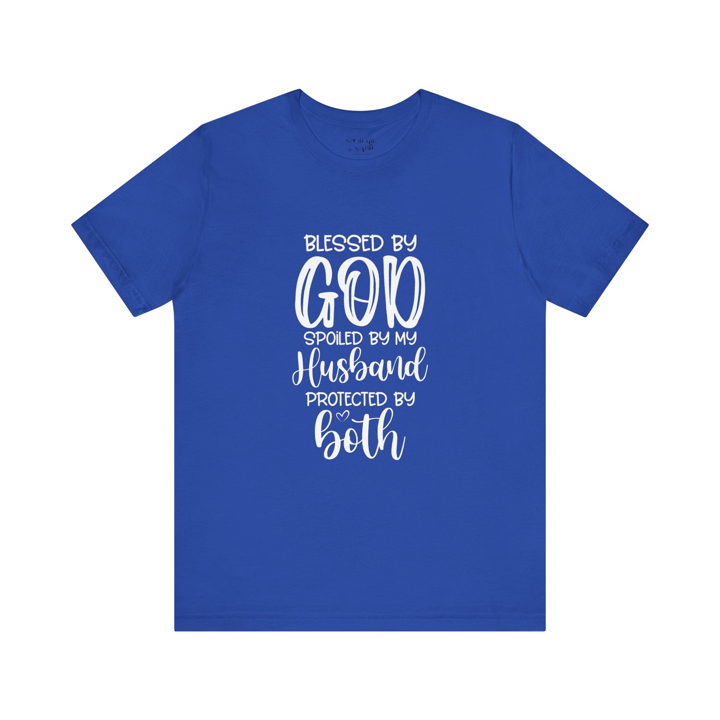 Blessed by God Spoiled by My Husband Protected by Both Tee Shirt