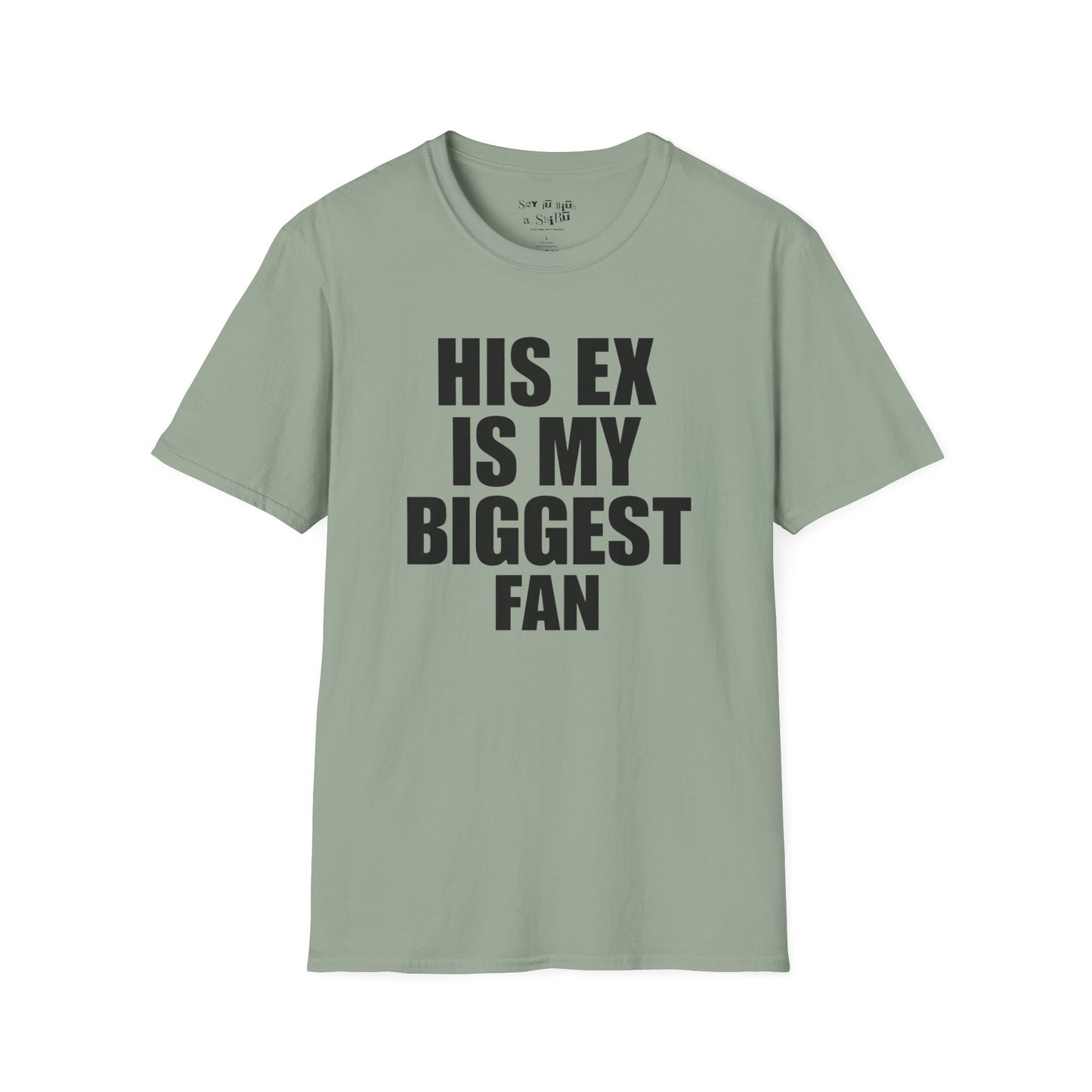 His Ex Is My Biggest Fan Tee Shirt
