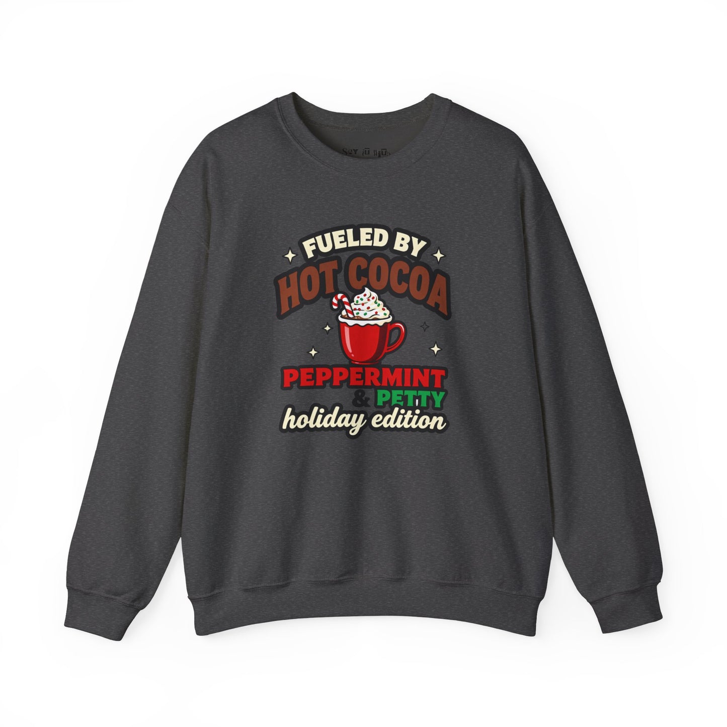 Fueled by Hot Cocoa, Peppermint & Petty – Holiday Edition Sweatshirt