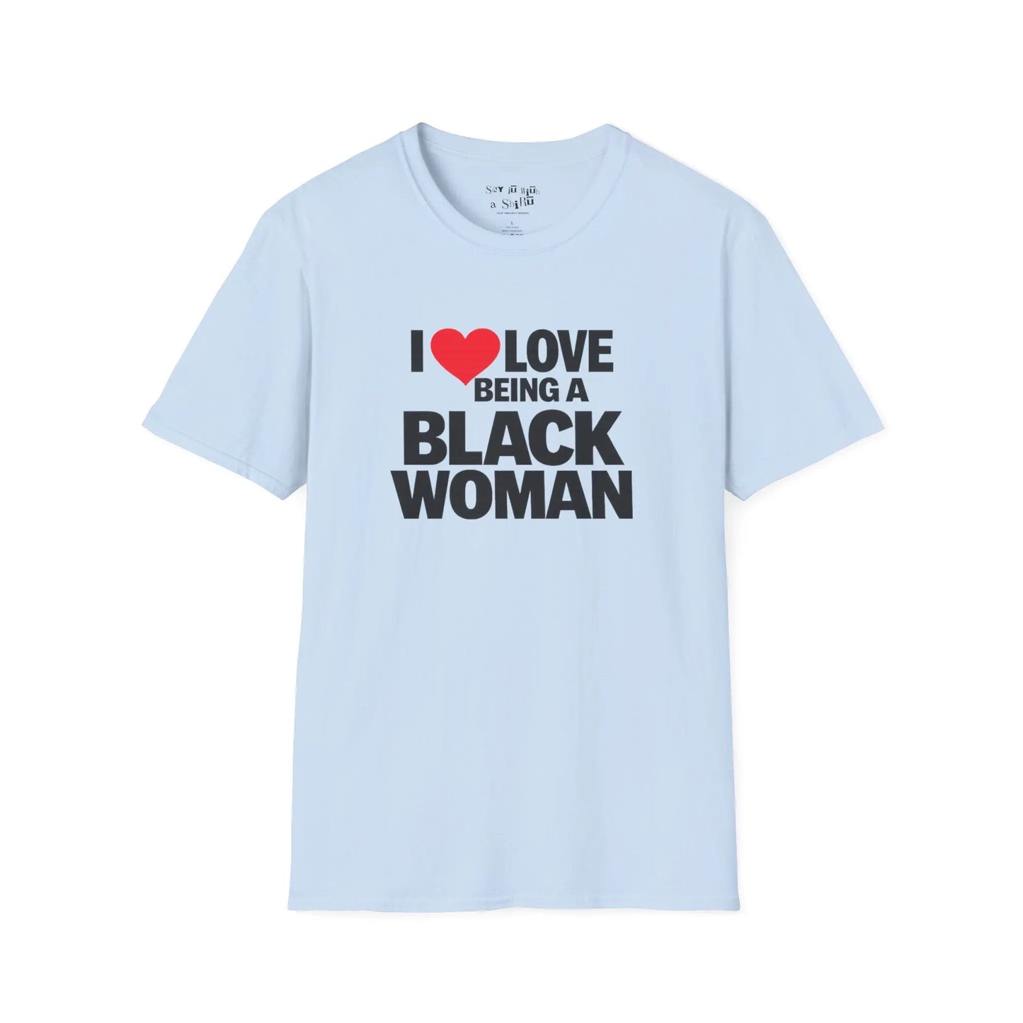 I Love Being a Black Woman Tee Shirt Printify