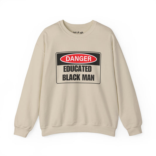 Danger Educated Black Man Sweatshirt