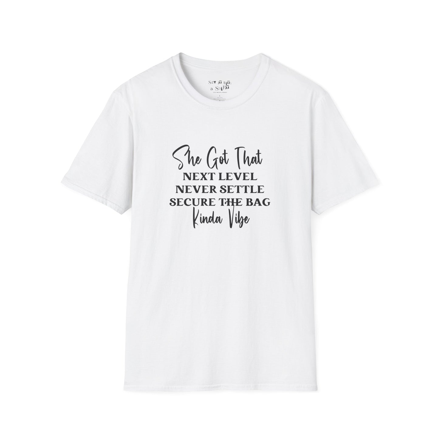 She Got That Next Level Never Settle Secure The Bag Kinda Vibe Tee Shirt
