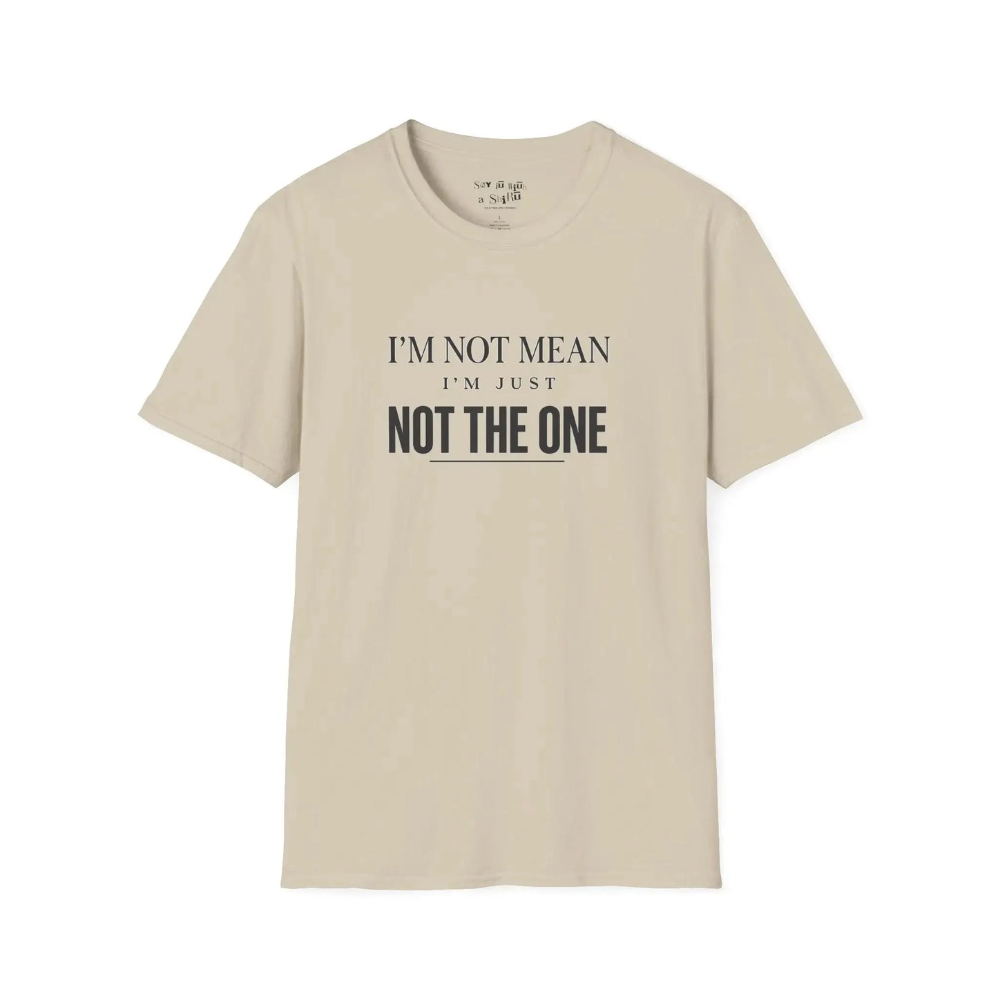 I'm Not Mean, I'm Just Not The One Tee Shirt Printify