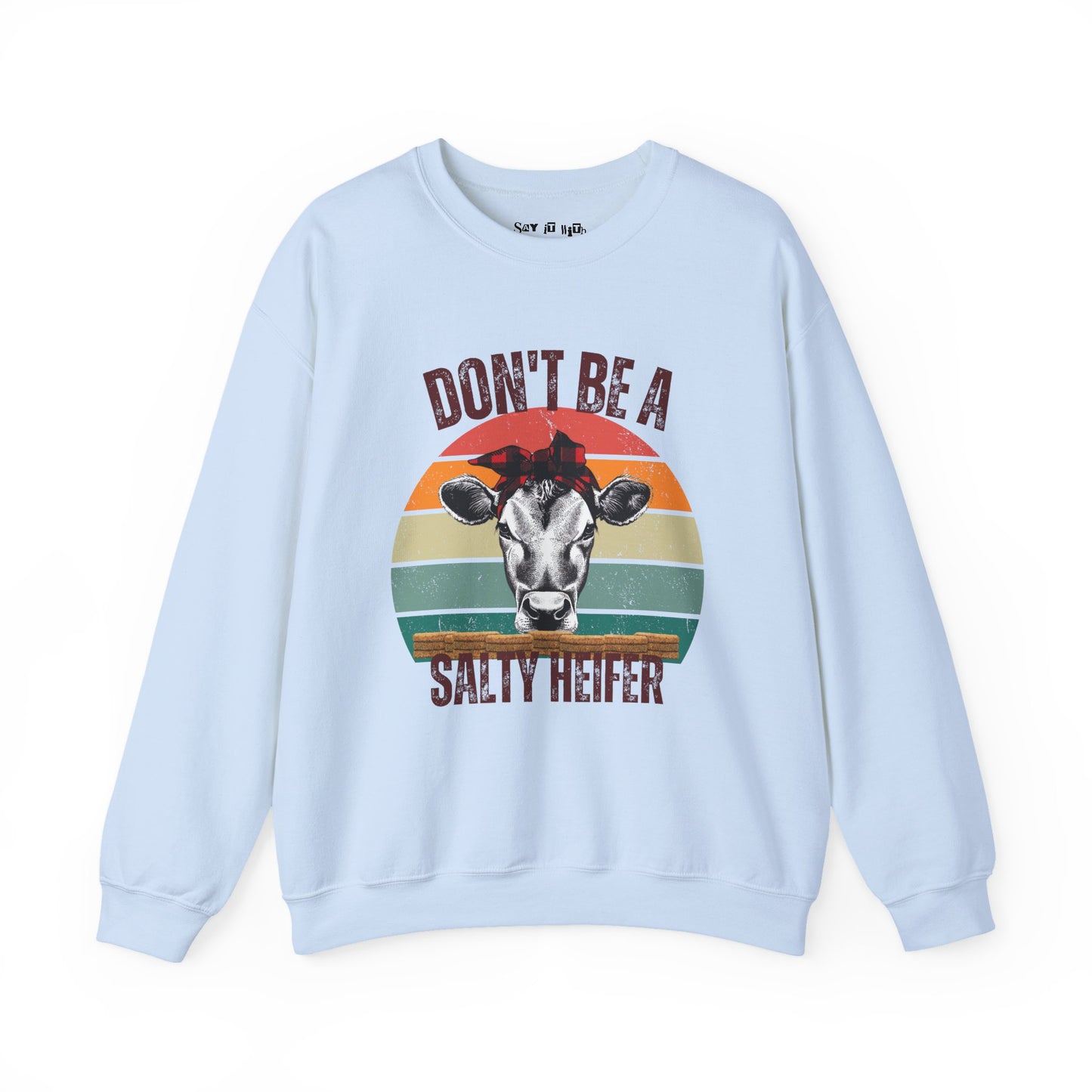 Don’t Be a Salty Heifer Sweatshirt