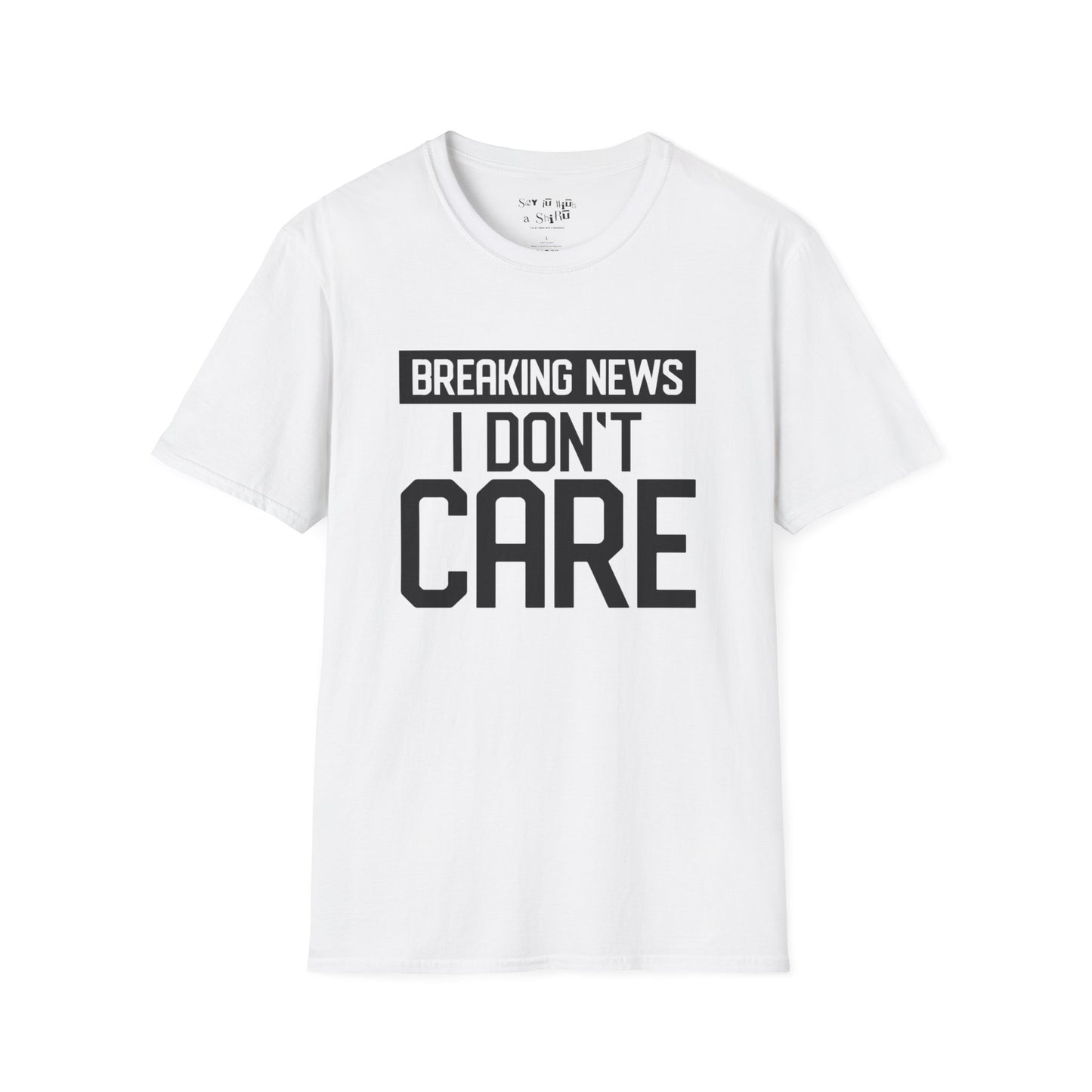 Breaking News I Don't Care Tee Shirt
