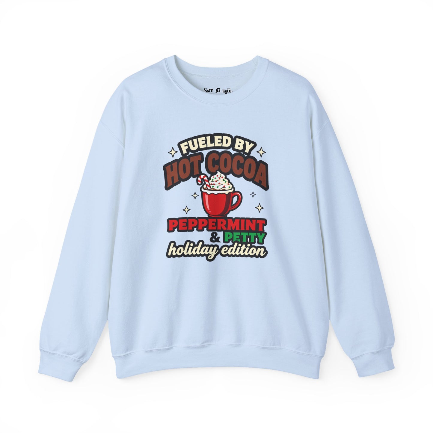 Fueled by Hot Cocoa, Peppermint & Petty – Holiday Edition Sweatshirt
