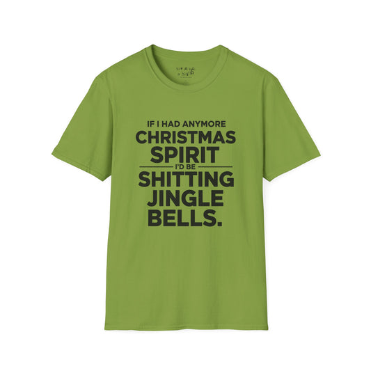 If I Had Any More Christmas Spirit I’d Be Sh*tting Jingle Bells Tee Shirt