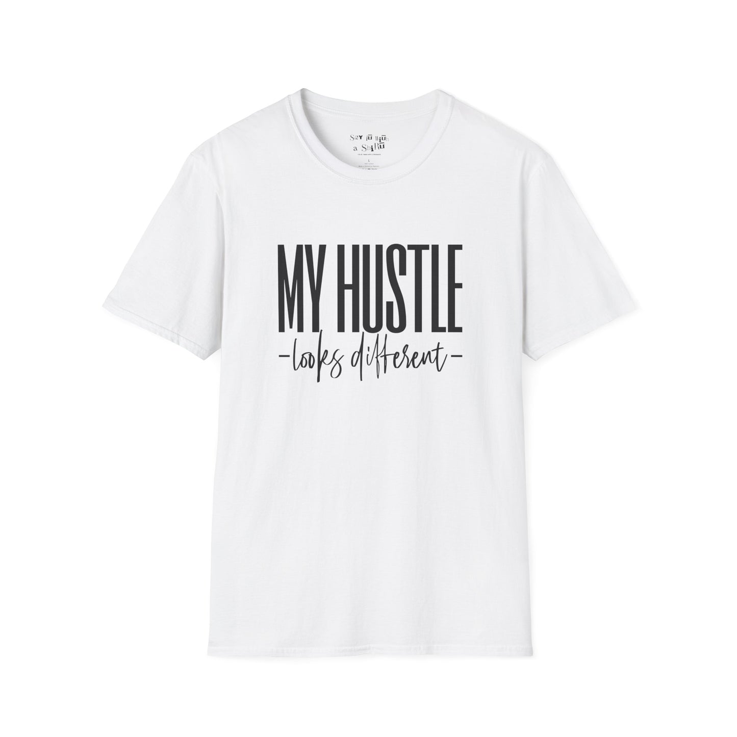 My Hustle Looks Different Tee Shirt
