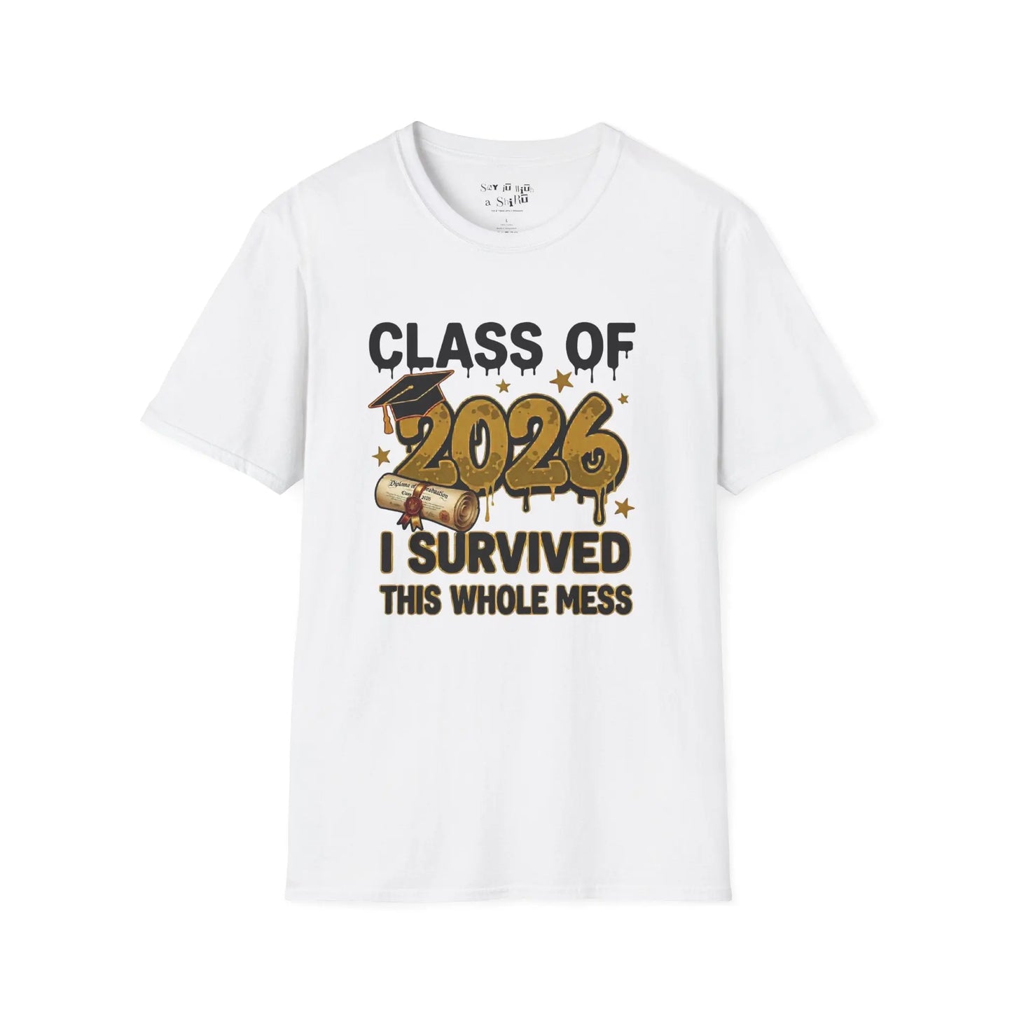 The “Class of 2026 – I Survived This Whole Mess Tee Shirt Printify