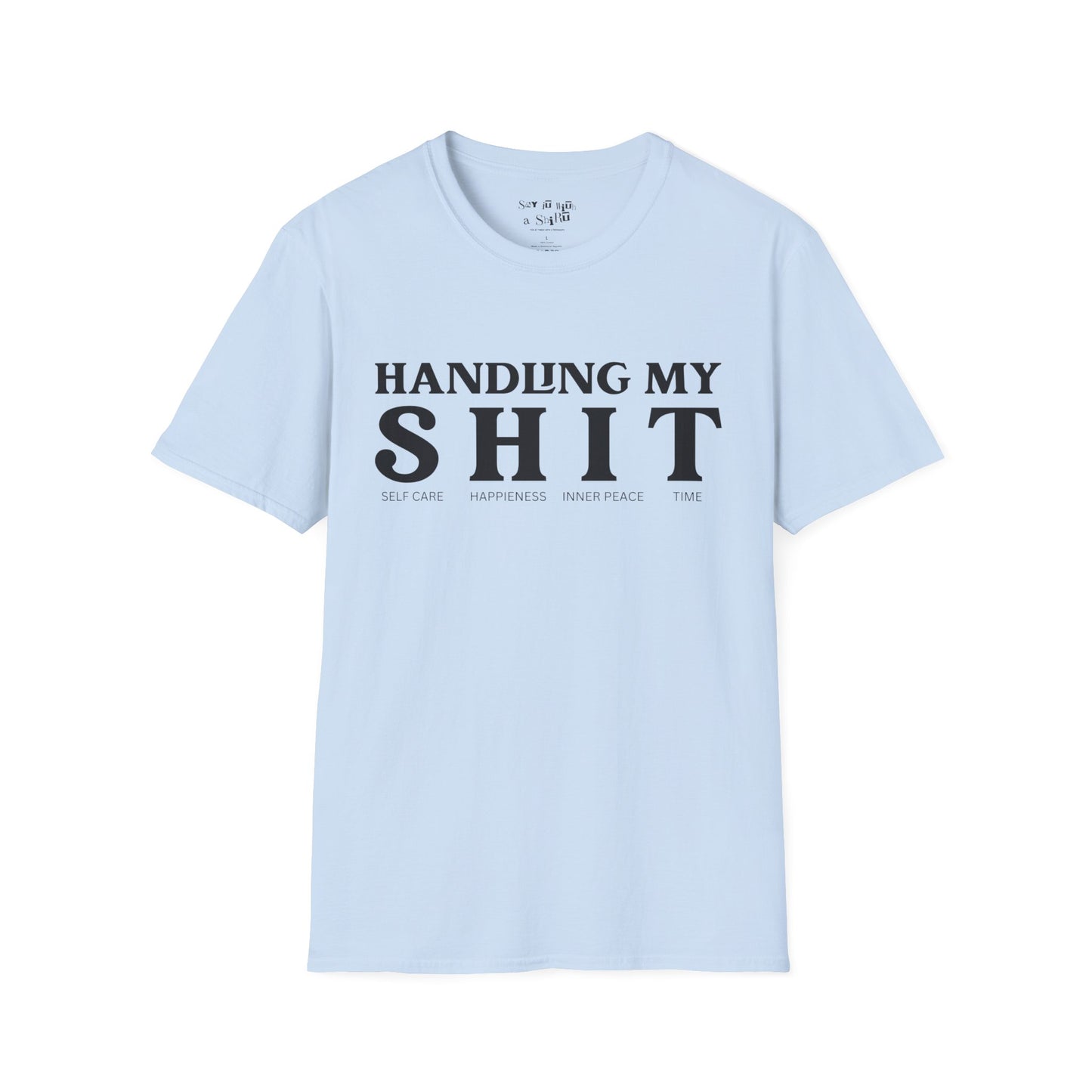 Handling My Shit, Self-care, Happiness, Inner Peace, Time Tee Shirt