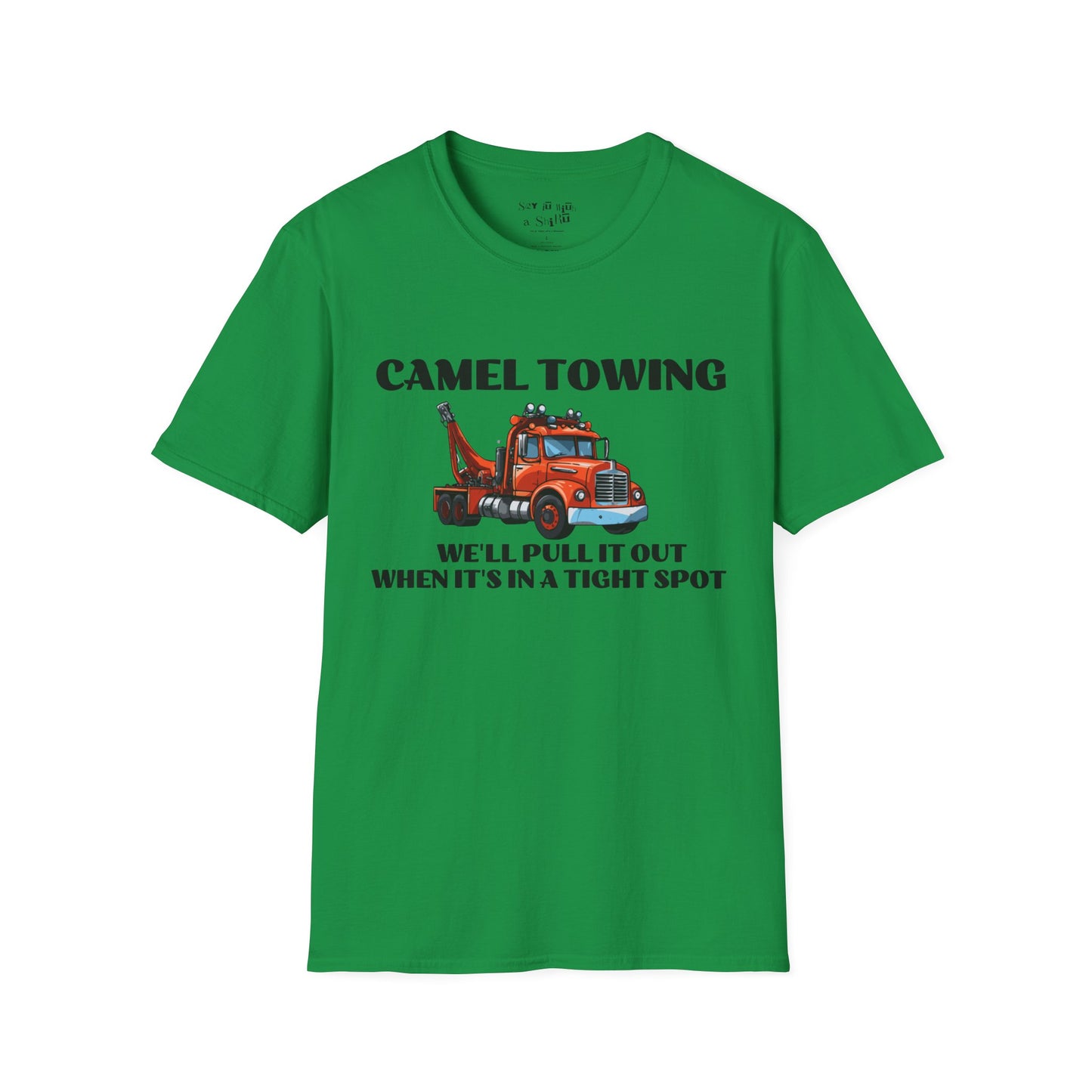 Camel Towing, We'll Pull It Out When It's in a Tight Spot Tee Shirt
