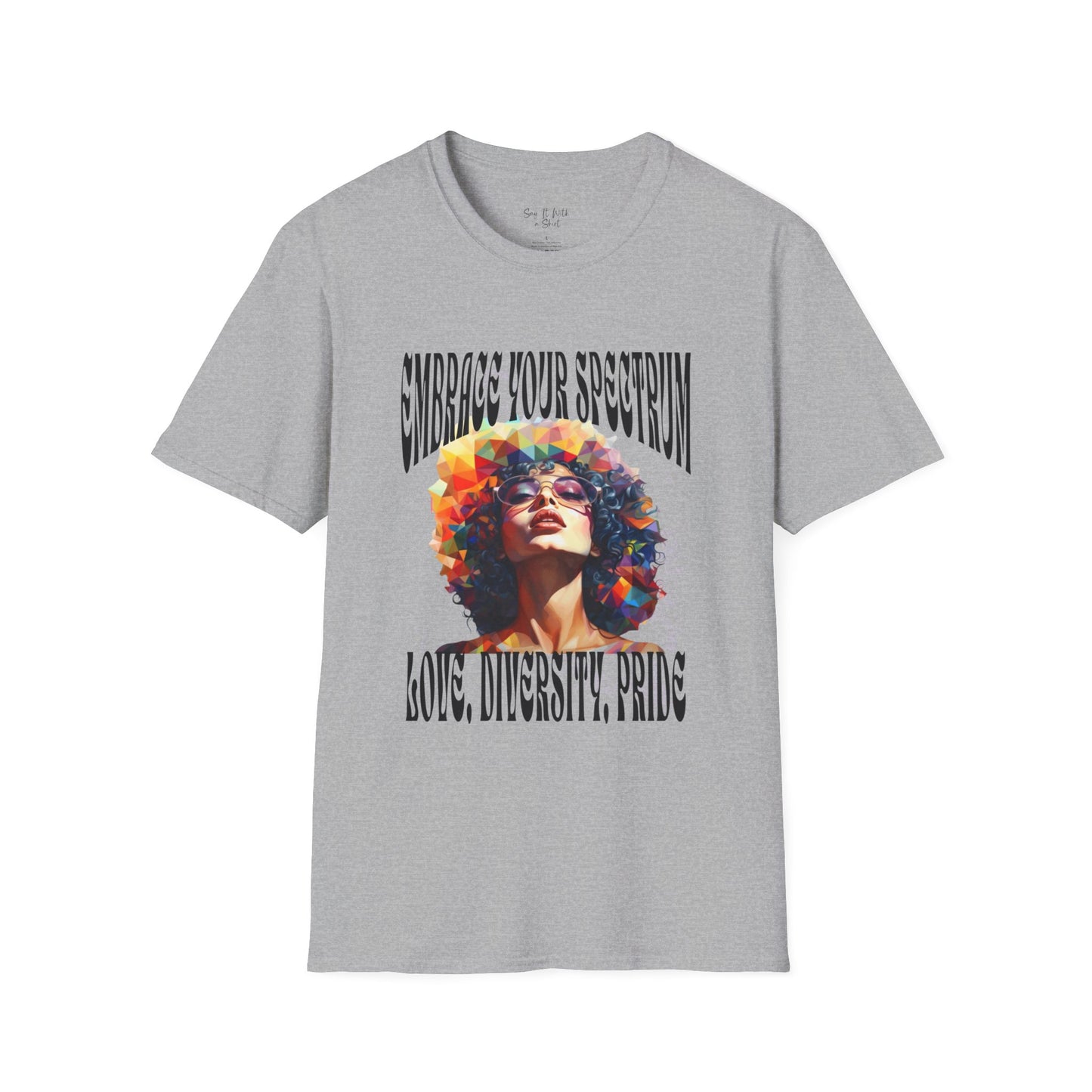 Embrace Your Spectrum: Love, Diversity, Pride Tee Shirt