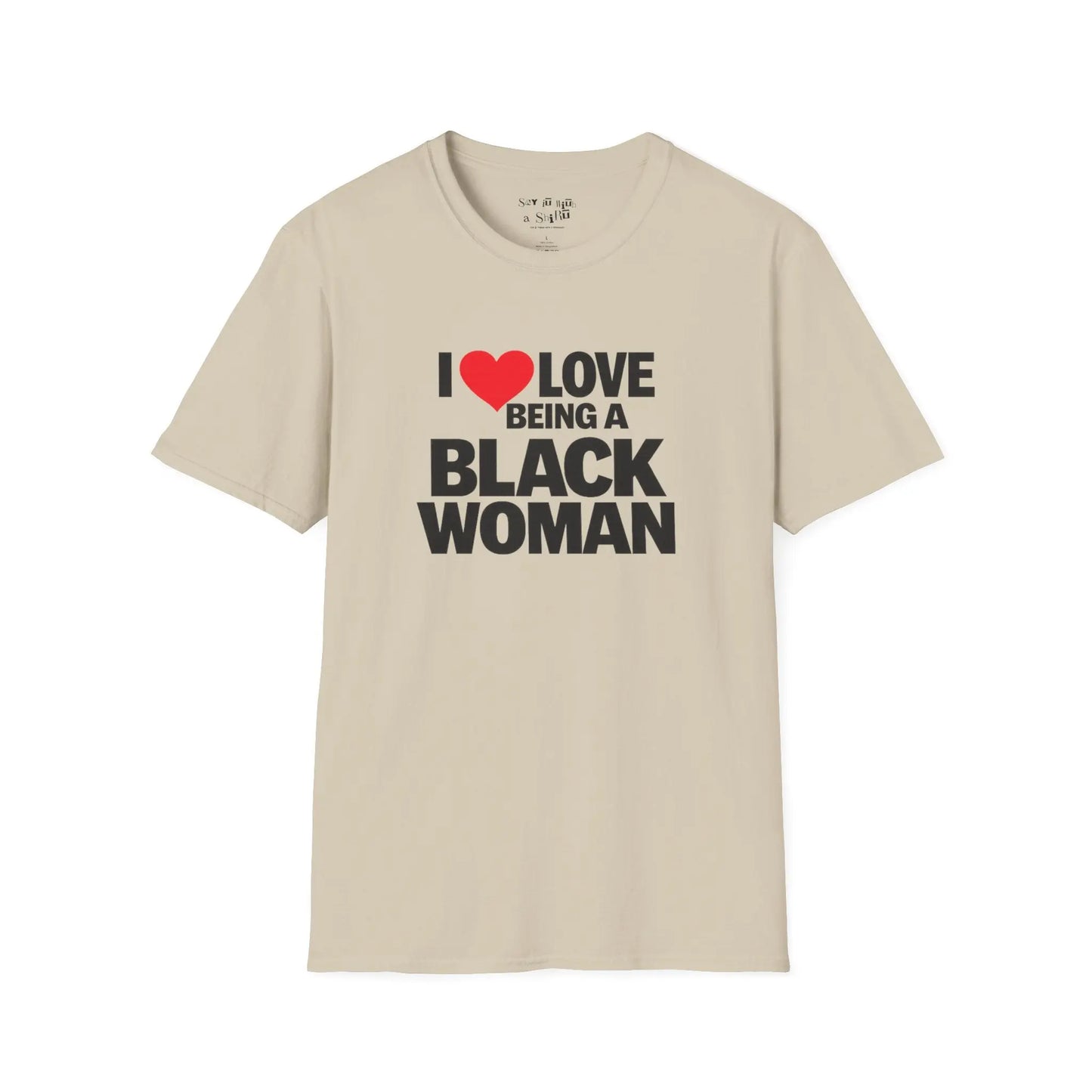 I Love Being a Black Woman Tee Shirt Printify